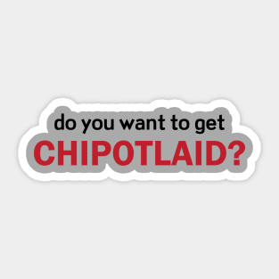 Chipotlaid Sticker